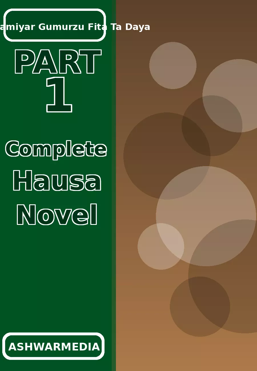 Bakandamiyar Gumurzu Fita Ta Daya Part 1 Complete Hausa Novel