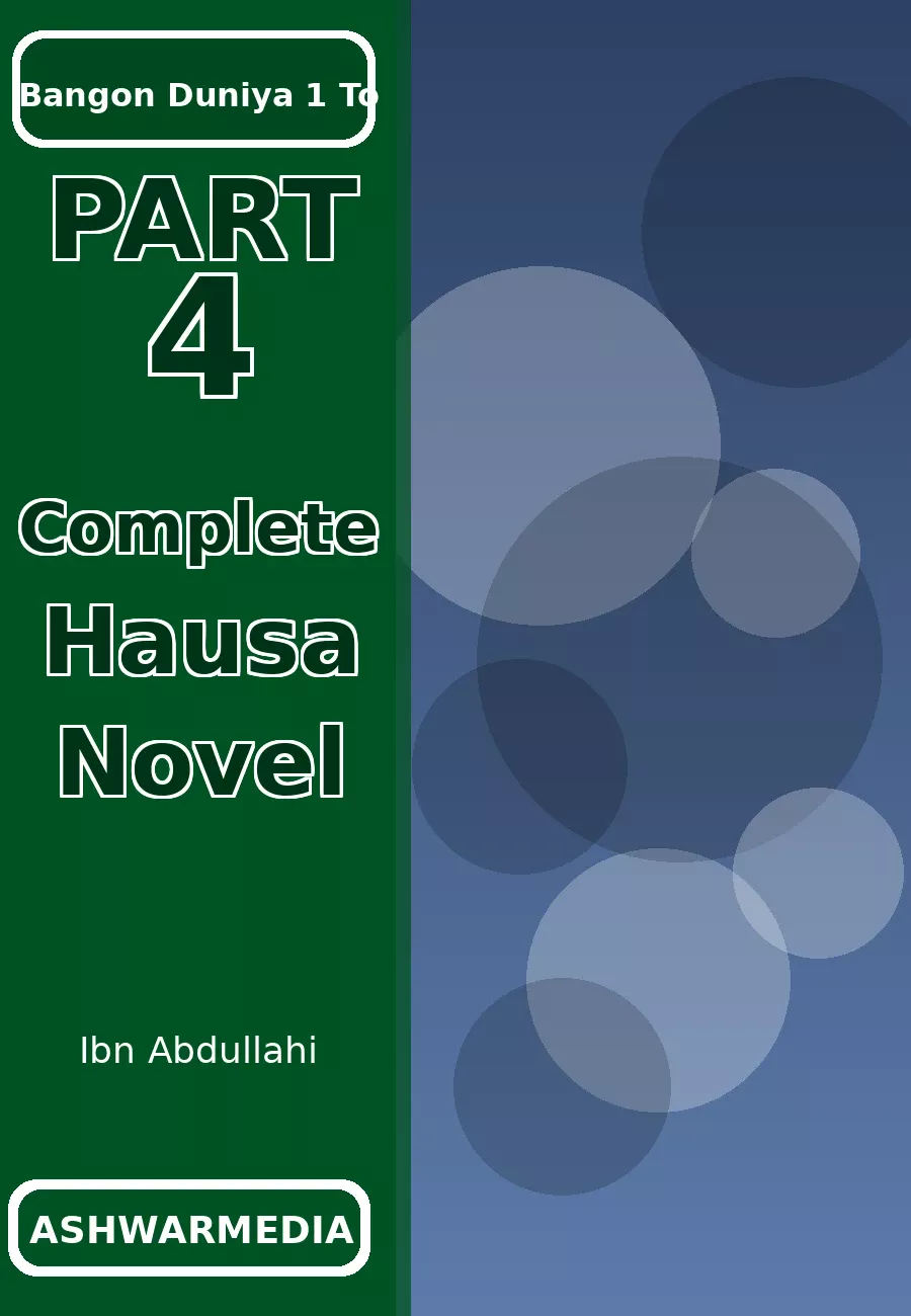 Bangon Duniya 1 To Part 4 Complete Hausa Novel