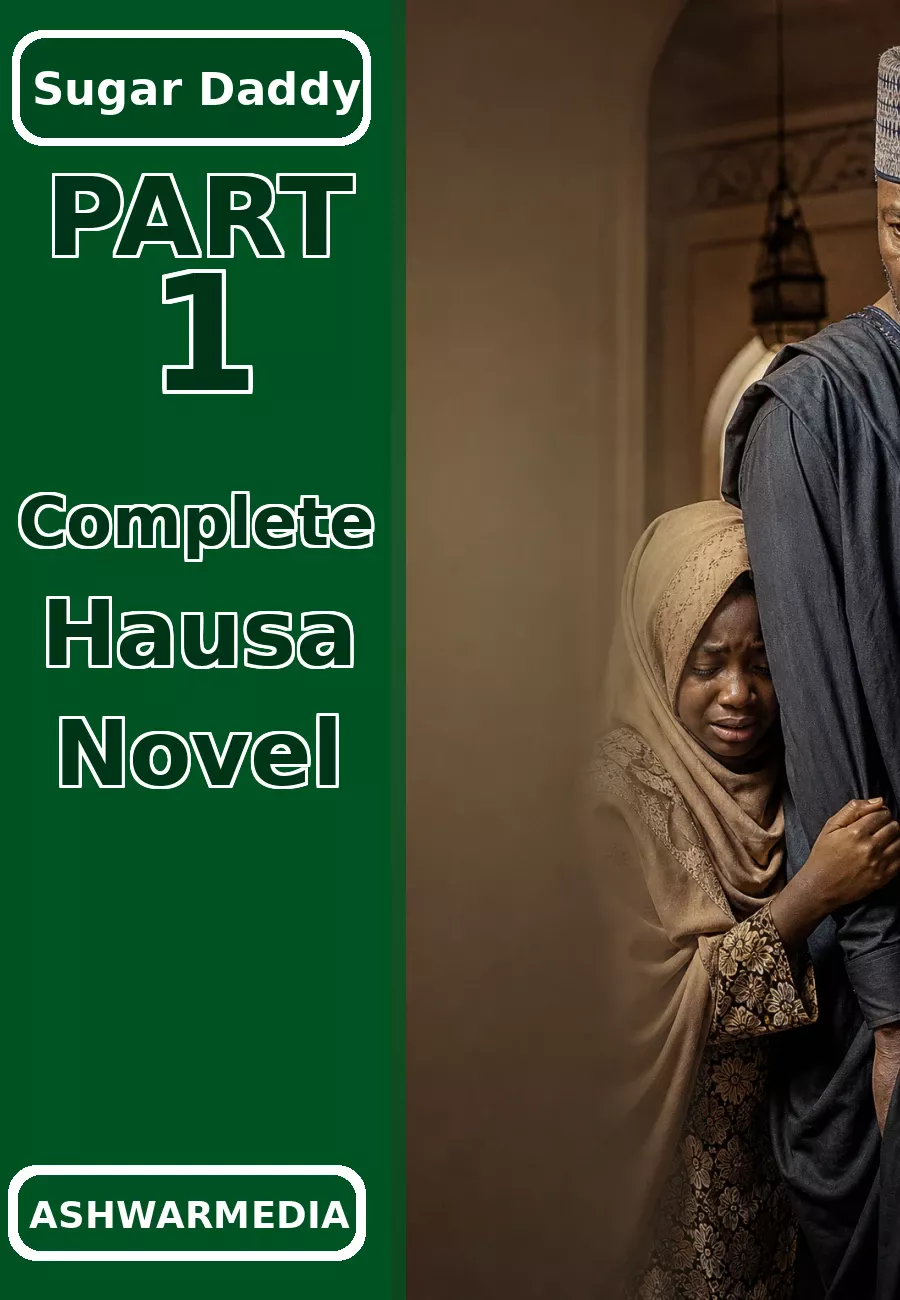 Sugar Daddy Part 1 Complete Hausa Novel