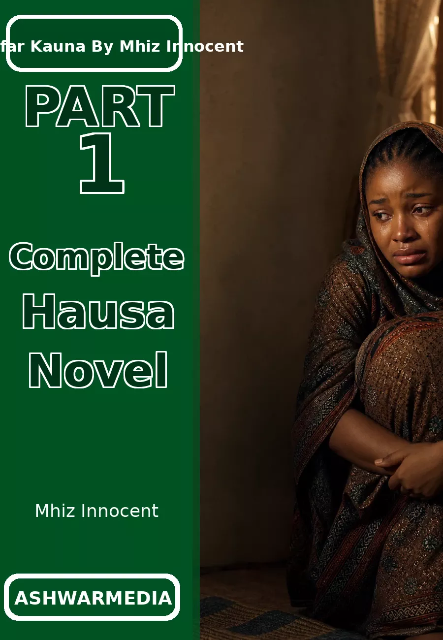 Zazzafar Kauna By Mhiz Innocent Part 1 Complete Hausa Novel
