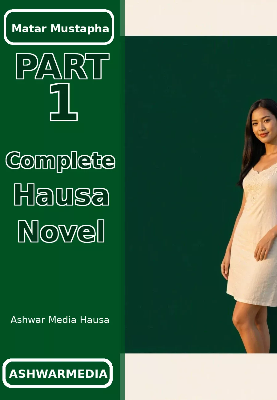Matar Mustapha Part 1 Complete Hausa Novel