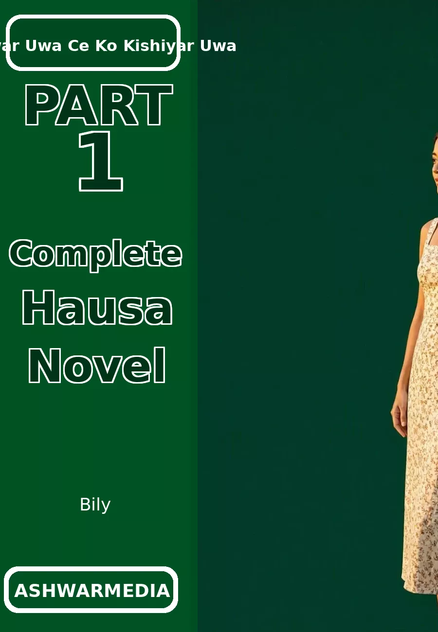 Kanwar Uwa Ce Ko Kishiyar Uwa Book 1 Complete Hausa Novel