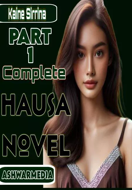 Kaine Sirrina Part 1 Complete Hausa Novel