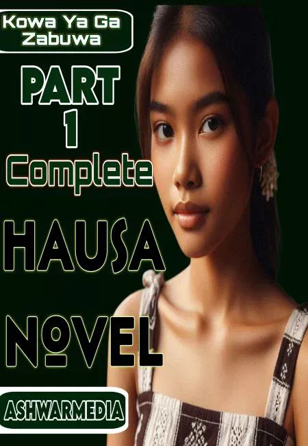 Kowa Ya Ga Zabuwa Part 1 Complete Hausa Novel