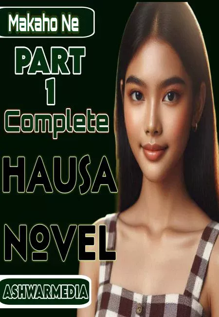 Makaho Ne Part 1 Complete Hausa Novel