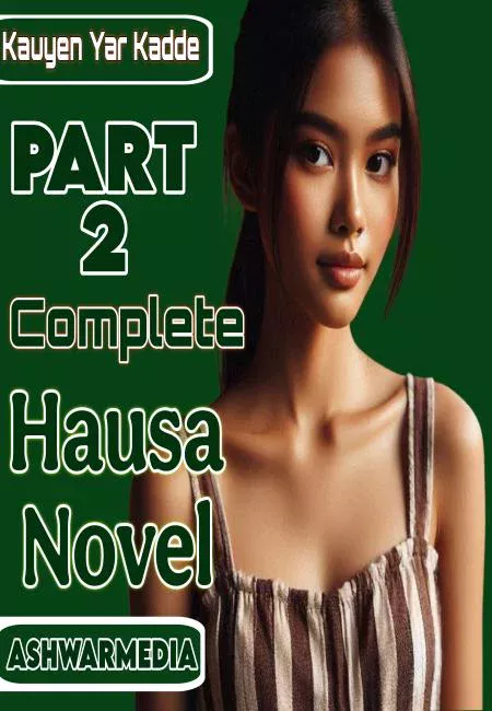 Kauyen Yar Kadde Part 2 Complete Hausa Novel