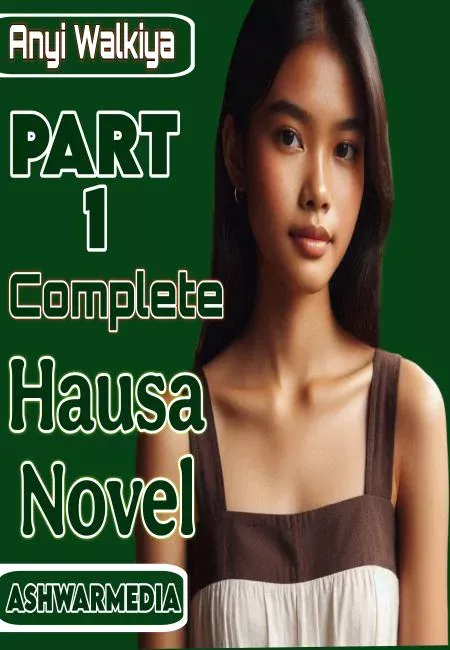 Anyi Walkiya Part 1 Complete Hausa Novel