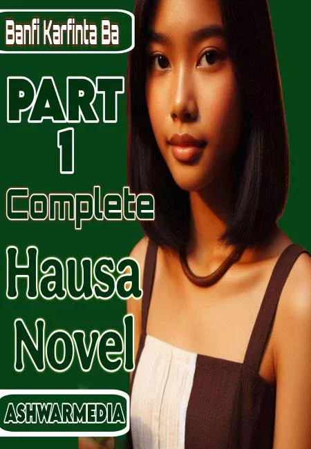 Ban Fi Karfinta Ba Part 1 Complete Hausa Novel