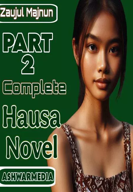 Zaujun Majunun Part 2 Complete Hausa Novel